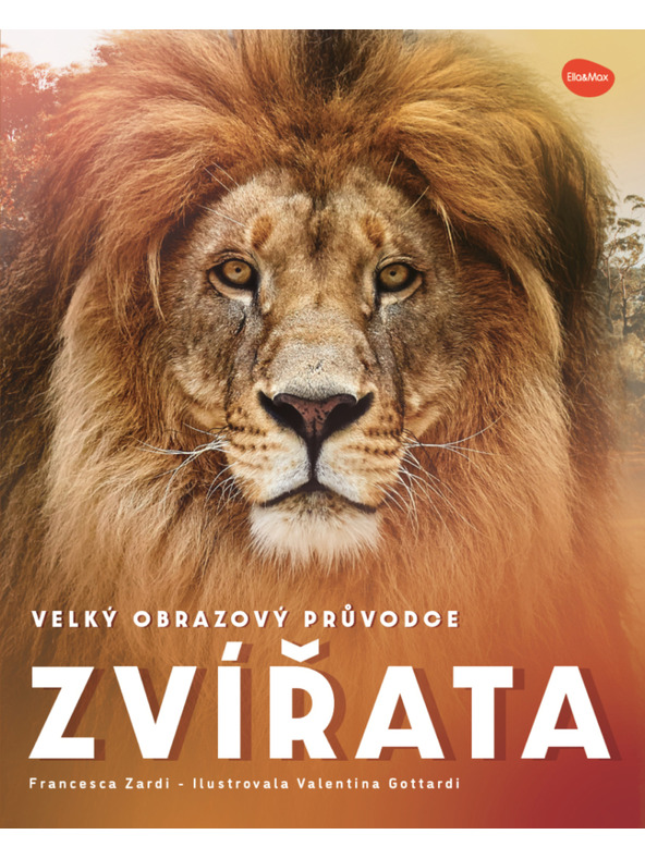 ELLA & MAX Velký obrazový průvodce ZVÍŘATA