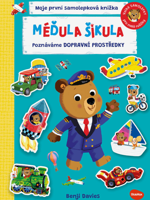 ELLA & MAX MÉĎULA ŠIKULA: POZNÁVÁME DOPRAVNÍ PROSTŘEDKY – Samolepková knížka