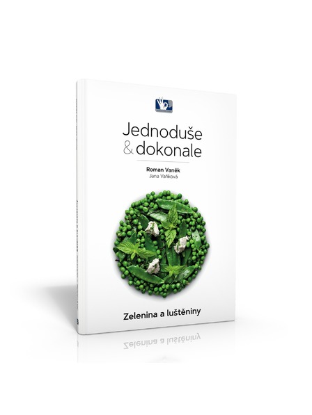Pražský Kulinářský Institut  Zelenina a luštěniny – Jednoduše & dokonale - Roman Vaněk, Jana Vaňková - Pražský kulinářský institut